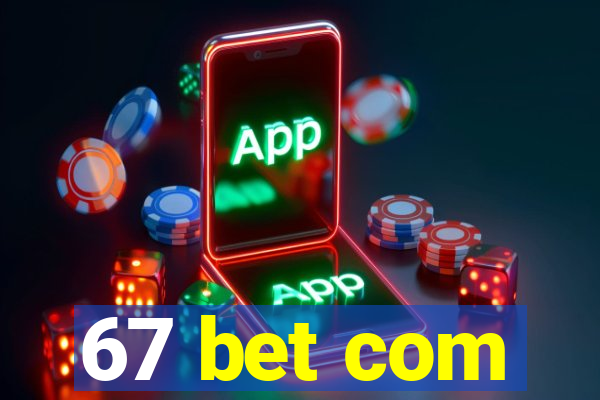 67 bet com